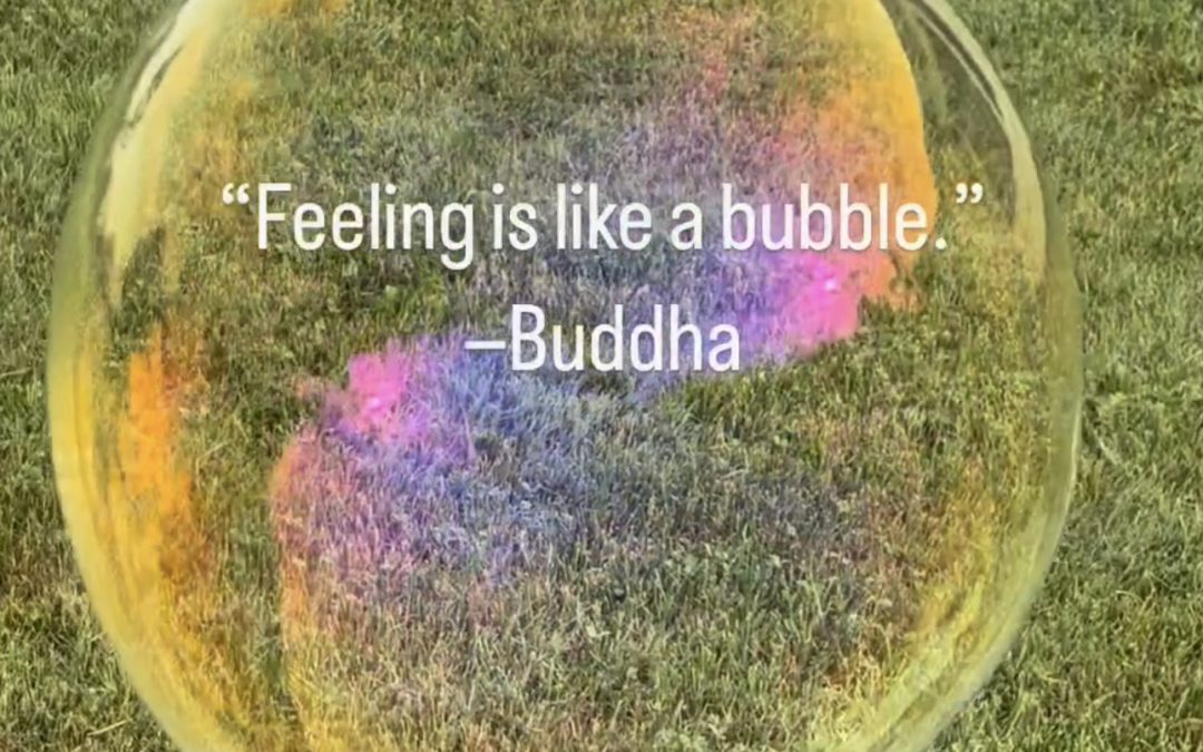 Feeling is like a bubble