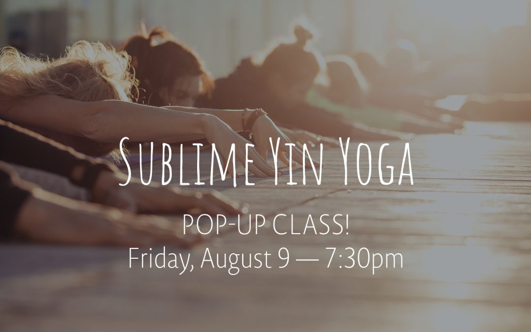 Sublime Yin Yoga | Aug 9