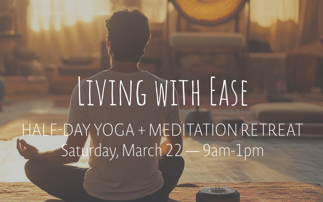 Living with Ease Half-Day Retreat | Mar 22