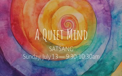 A Quiet Mind Satsang | Jul 13