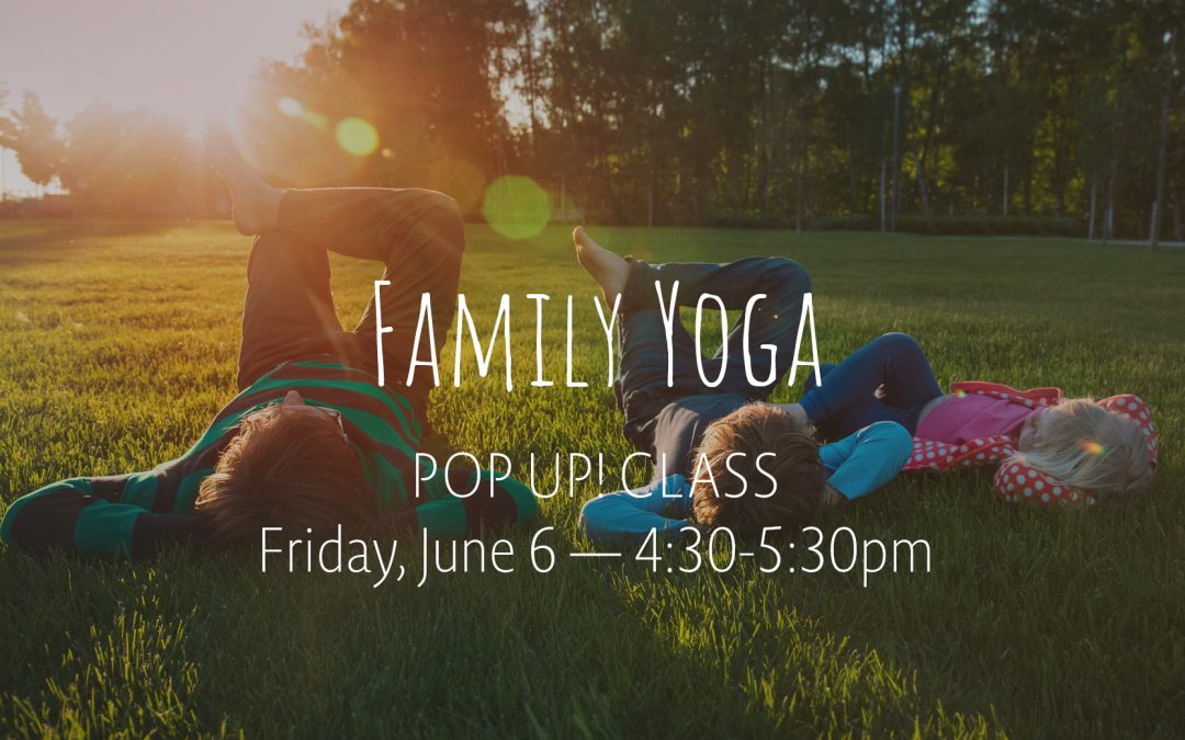 Family Yoga Pop Up! Class | Jun 6