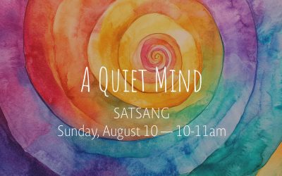 A Quiet Mind Satsang | Aug 10