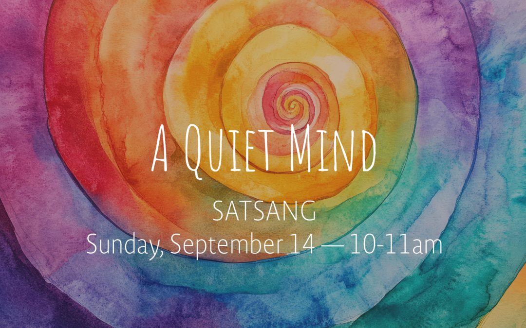A Quiet Mind Satsang | Sep 14