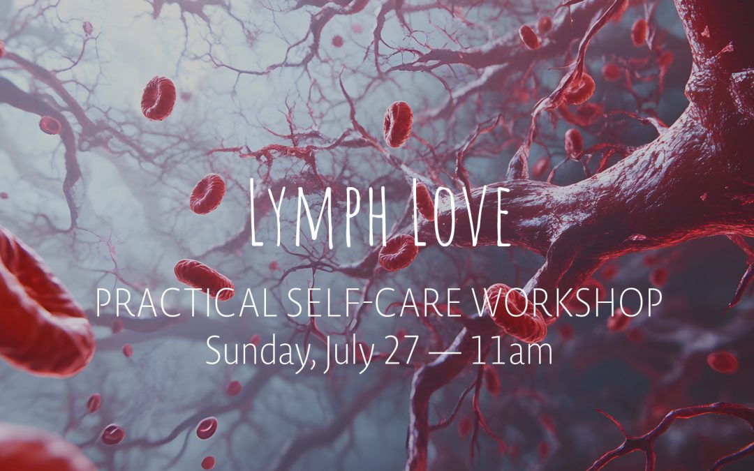 Lymph Love Self-Care Workshop | Jul 27