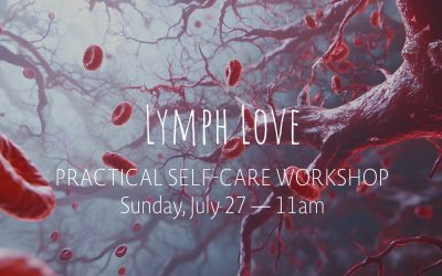 Lymph Love Self-Care Workshop | Jul 27