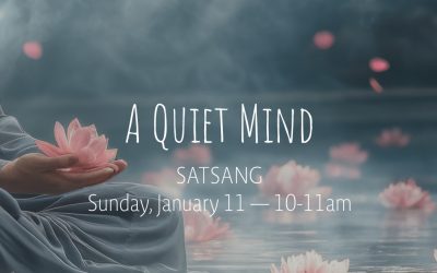 A Quiet Mind Satsang | Jan 11