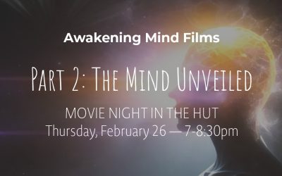 The Mind Unveiled: Movie Night in the Hut | Feb 26